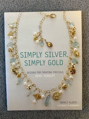 Simply Silver, Simply Gold Jewelry Design Paperback Book by Nancy Alden 2007